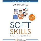 Soft Skills: The Software Developer's Life Manual
