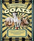 Extraordinary Goats: Meetings with Remarkable Goats, Caprine Wonders & Horned Troublemakers