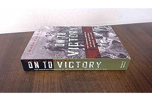 On to Victory: The Canadian Liberation of the Netherlands, March 23-May 5, 1945