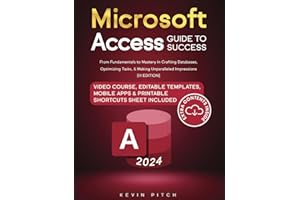 Microsoft Access Guide to Success: From Fundamentals to Mastery in Crafting Databases, Optimizing Tasks, & Making Unparalleled Impressions [III EDITION] (Career Office Elevator)