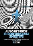 Auto-hypnose pour le sportif : Manuel pratique d'entraînement mental pour le sportif by 