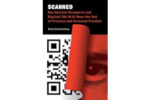 Scanned: Why Vaccine Passports and Digital IDs Will Mean the End of Privacy and Personal Freedom