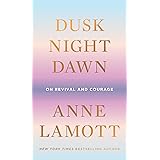 Dusk, Night, Dawn: On Revival and Courage