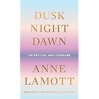 Dusk, Night, Dawn: On Revival and Courage
