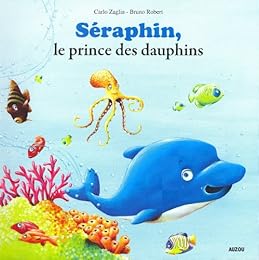 Séraphin, le prince des dauphins