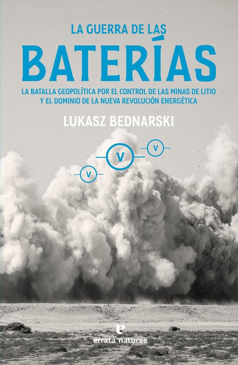La guerra de las baterías: La batalla geopolítica por el control de las minas de litio y el dominio de la nueva revolución energètica (La muchacha de dos cabezas)