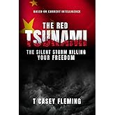 The Red Tsunami: The Silent Storm Killing Your Freedom