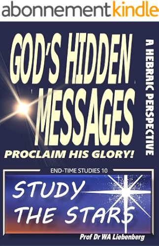 Download Study the Stars - Why You Have To: God’s hidden messages proclaim His glory! (END-TIME STUDIES SERIES Book 10) (English Edition) PDF