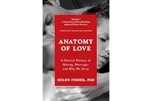 Anatomy of Love: A Natural History of Mating, Marriage, and Why We Stray