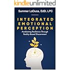 Integrated Emotional Perception: Awakening Resilience Through Reality-Based Discernment