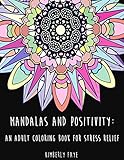 Mandalas and Positivity: An Adult Coloring Book by