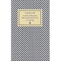 Notes Towards the Definition of Culture book cover Notes Towards the Definition of Culture book cover