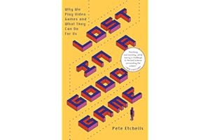 Lost in a Good Game: Why we play video games and what they can do for us