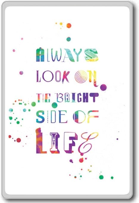 Amazon Com Always Look On The Bright Side Of Life Motivational Quotes Fridge Magnet Kitchen Dining Amazon Com Always Look On The Bright Side Of Life Motivational Quotes Fridge Magnet Kitchen Dining