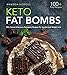 Keto Fat Bombs: 100+ Sweet & Savoury Ketogenic Recipes For Accelerated Weight Loss (LCHF Treats Series) by