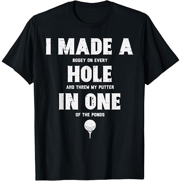 Amazon.com: I Made A Hole In One - Golf Funny T-Shirt : Clothing