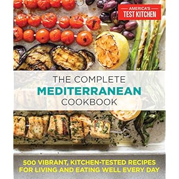 The Complete Mediterranean Cookbook: 500 Vibrant, Kitchen-Tested Recipes for Living and Eating Well Every Day The Complete Mediterranean Cookbook: 500 Vibrant, Kitchen-Tested Recipes for Living and Eating Well Every Day
