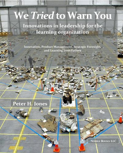 We Tried To Warn You: Innovations In Leadership For The Learning Organization We Tried To Warn You: Innovations In Leadership For The Learning Organization