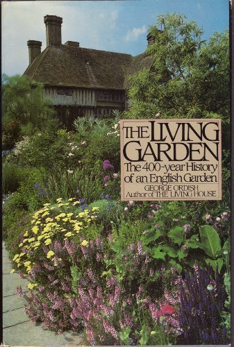 The Living Garden: The 400-year History of an English Garden by George Ordish (Hardcover)