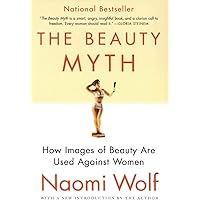 The Beauty Myth: How Images of Beauty Are Used Against Women