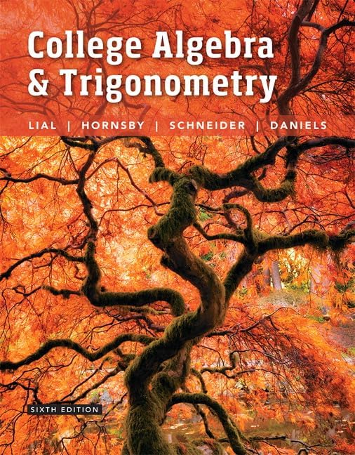 College Algebra: Lial, Margaret, Hornsby, John, Schneider, David