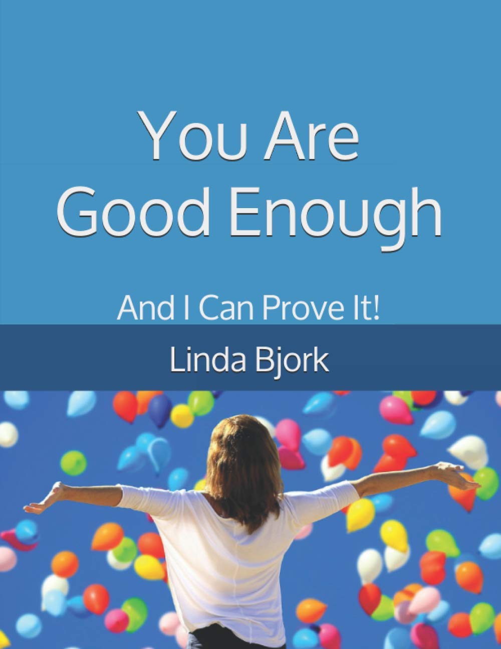 You Are Good Enough And I Can Prove It Bjork Linda Amazon Com Books