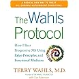 The Wahls Protocol: How I Beat Progressive MS Using Paleo Principles and Functional Medicine