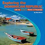 Front cover for the book Exploring the Dominican Republic With the Five Themes of Geography (The Library of the Western Hemisphere) by Amy Marcus