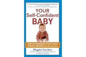 Your Self-Confident Baby: How to Encourage Your Child's Natural Abilities -- From the Very Start