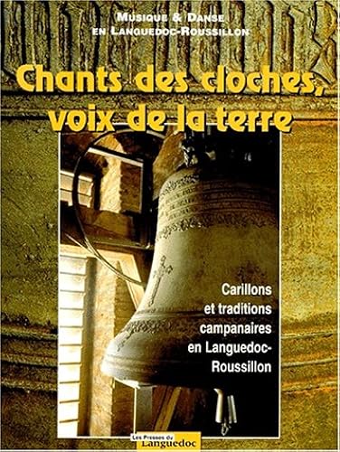 Download Chants des cloches, voix de la terre - Carillons et traditions campanaires en Languedoc-Roussillon PDF