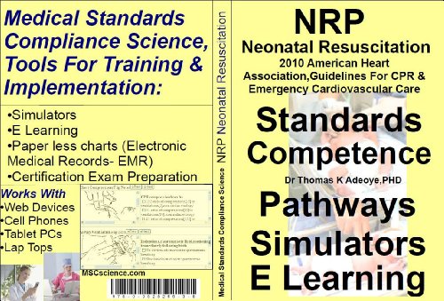 Neonatal Resuscitation,NRP Simulator,E Learning,Pathways,Standards Competence (2010 American Heart A by Dr Thomas K Adeoye PHD (Paperback)