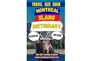 Montreal Slang Dictionary: Speak Like a Local , 500 Montreal Expressions Decoded (Slang Dictionary Around The World t. 18) (F