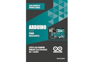 Arduino pour débutants: Créer son propre projet électronique en 7 jours (technique pour débutants t. 3) (French Edition)