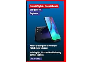 Moto G Stylus / Moto G Power user guide for Beginners: A step-by-step guide to master your Moto G phone with ease Including Tips, Tricks and Troubleshooting common problems