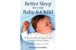 Better Sleep for Your Baby and Child: A Parent's Step-by-Step Guide to Healthy Sleep Habits