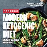 Modern Ketogenic Diet. Easy and Delicious Keto Recipes (cookbook) (Weight Loss Book 3) by Victor Ragnarson, Natasha Brown