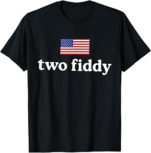 Two Fiddy 2 Fiddy 250th Anniversary 4th of July 1776-2026 T-Shirt