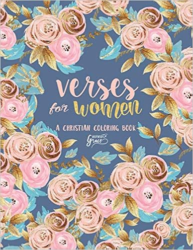 Inspired To Grace Verses For Women: A Christian Coloring Book: A Scripture Coloring Book for Adults & Teens (Bible Verse Coloring) (Volume 7)