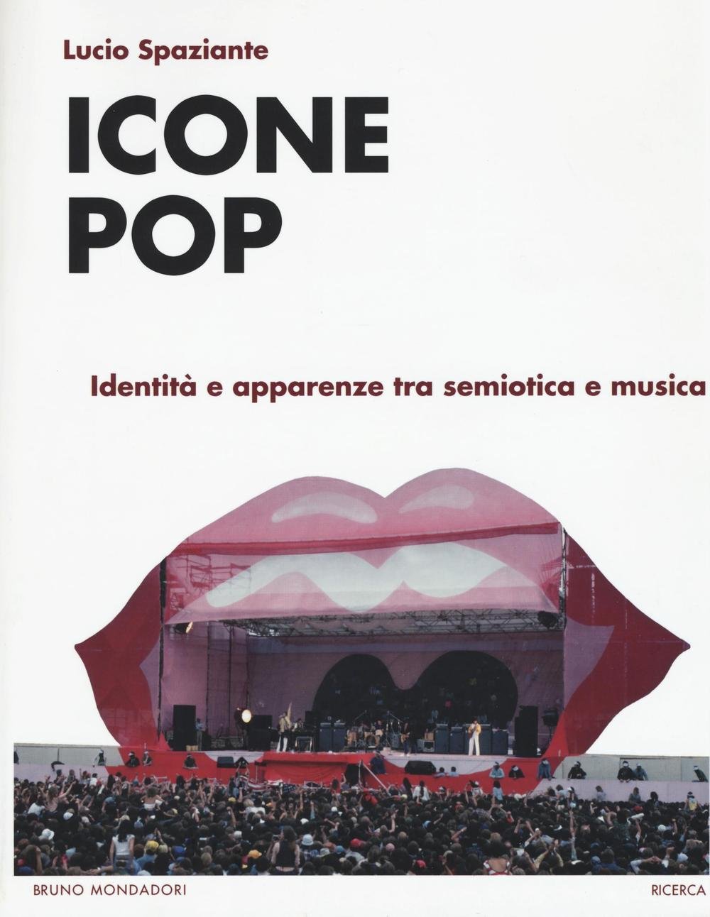 Icone Pop Identita E Apparenze Tra Semiotica E Musica Spaziante Lucio 9788861598676 Amazon Com Books