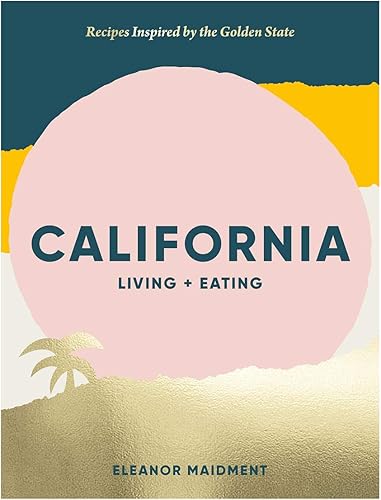 Download California Living + Eating: Recipes Inspired by the Golden State PDF