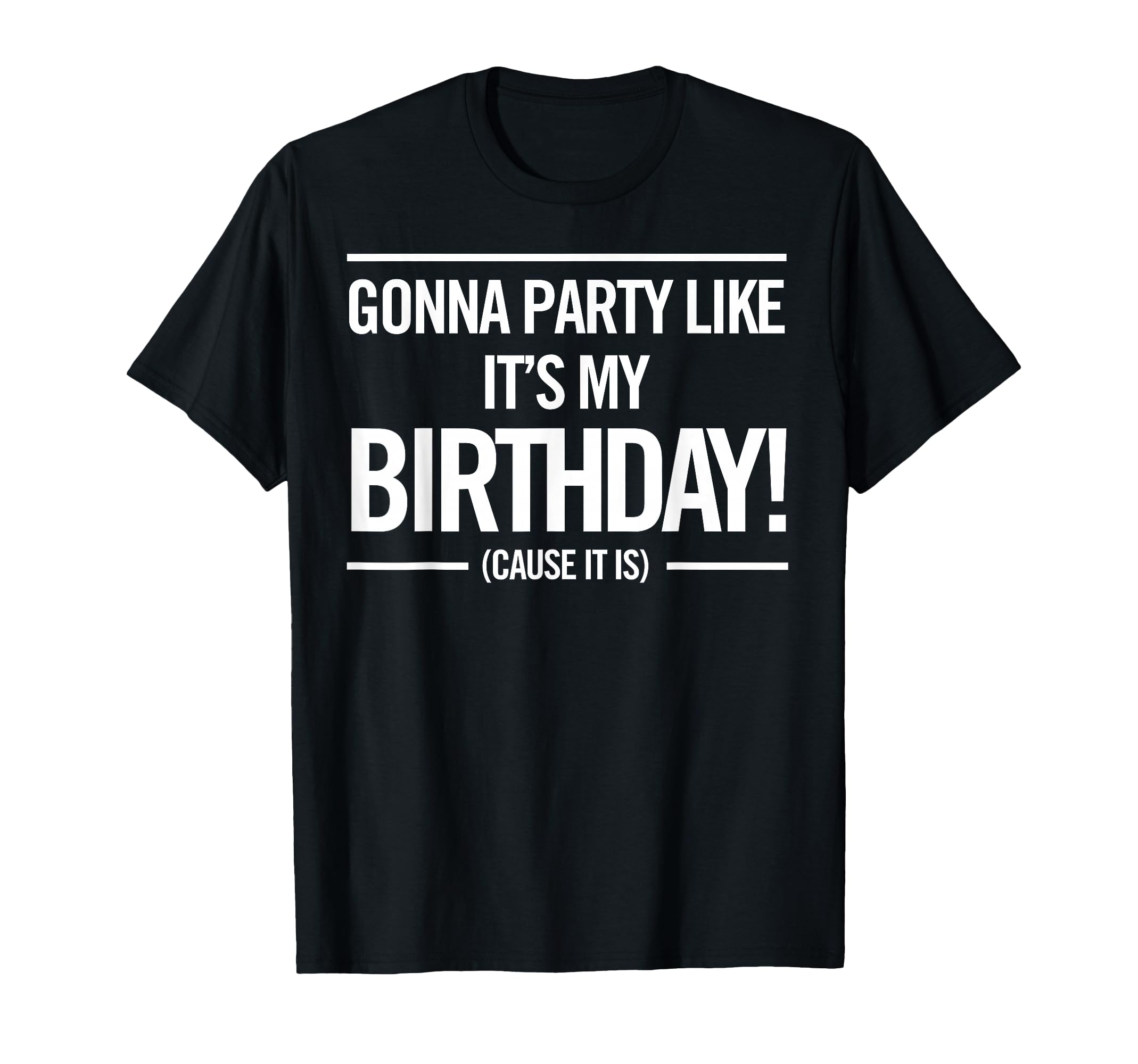 Photo 1 of ** BLUE, LARGE **
Gonna Party Like It's My Birthday Funny Unisex Cute Shirt T-Shirt