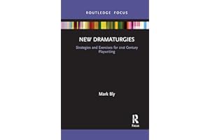 New Dramaturgies: Strategies and Exercises for 21st Century Playwriting