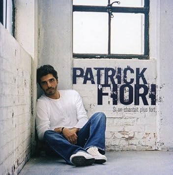 patrick fiori si on chantait plus fort