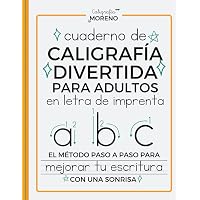 CUADERNO DE CALIGRAFÍA DIVERTIDA PARA ADULTOS EN LETRA DE IMPRENTA: El método paso a paso para mejorar tu escritura con una s