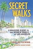 Secret Walks: A Walking Guide to the Hidden Trails of Los Angeles