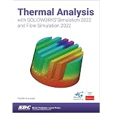 Thermal Analysis with SOLIDWORKS Simulation 2022 and Flow Simulation 2022