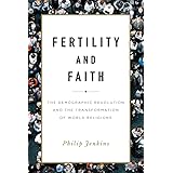 Fertility and Faith: The Demographic Revolution and the Transformation of World Religions