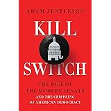 Kill Switch: The Rise of the Modern Senate and the Crippling of American Democracy