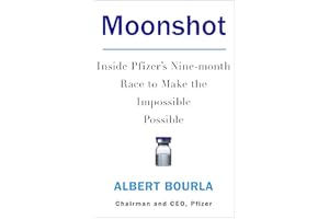Moonshot: Inside Pfizer's Nine-month Race to Make the Impossible Possible