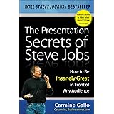 The Presentation Secrets of Steve Jobs: How to Be Insanely Great in Front of Any Audience